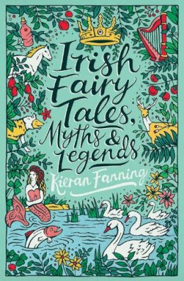 Kieran Fanning - Irish Fairy Tales, Myths and Legends (Scholastic Classics) - 9780702300165 - 9780702300165