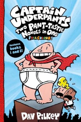 Dav Pilkey - Captain Underpants 1: Captain Underpants: Two Pant-tastic Novels in One (Full Colour!) - 9780702301520 - 9780702301520