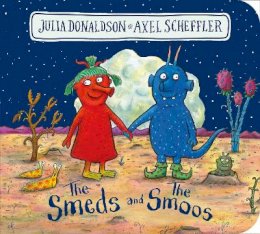 Julia Donaldson - The Smeds and the Smoos BB - the out-of-this world bestseller by the creators of STICK MAN - 9780702303975 - 9780702303975