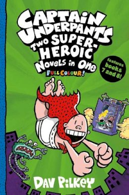 Dav Pilkey - Captain Underpants: Two Super-Heroic Novels in One (Full Colour!) - 9780702307010 - 9780702307010