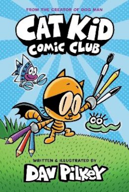 Dav Pilkey - Cat Kid Comic Club: From the Creator of Dog Man - 9780702310928 - 9780702310928