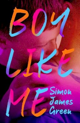 Simon James Green - Boy Like Me: A searing YA novel about two boys finding love in the shadow of Section 28 - 9780702313653 - 9780702313653