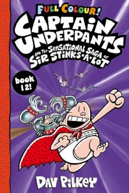 Dav Pilkey - Captain Underpants and the Sensational Saga of Sir Stinks-a-Lot Colour: 12 - 9780702313981 - 9780702313981