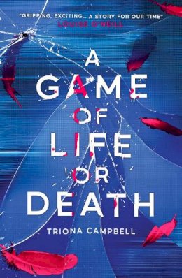 Triona Campbell - A Game of Life or Death (thriller, murder mystery, romance: meet your new YA obsession!) - 9780702317880 - 9780702317880