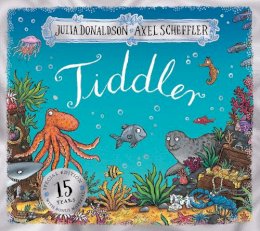 Julia Donaldson - Tiddler 15th Anniversary Edition - special edition with extra material! - 9780702322341 - 9780702322341