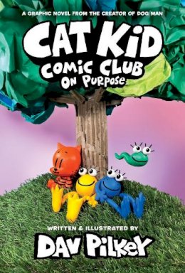 Dav Pilkey - Cat Kid Comic Club 3: On Purpose: A Graphic Novel (Cat Kid Comic Club #3) PB - 9780702325403 - 9780702325403