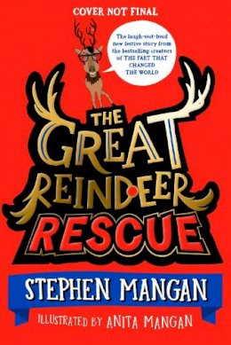 Stephen Mangan - The Great Reindeer Rescue: the fantastically funny festive adventure by bestselling Stephen Mangan! - 9780702330827 - 9780702330827