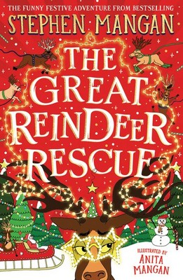 Stephen Mangan And Anita Mangan - The Great Reindeer Rescue - 9780702330858 - 9780702330858