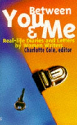  - Between You and Me: Real-life Diaries and Letters by Women Writers (Livewire S.) - 9780704349551 - KKD0004768