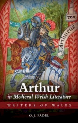 Oliver Padel - Arthur in Medieval Welsh Literature - 9780708326251 - V9780708326251