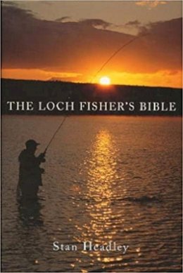 Stan Headley - The Loch Fisher's Bible - 9780709081425 - V9780709081425