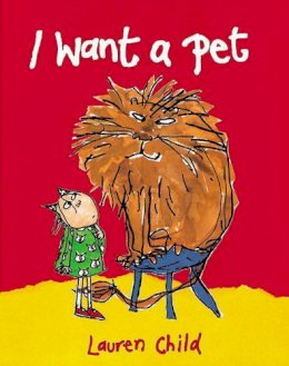 Lauren Child - I Want a Pet! - 9780711213395 - V9780711213395