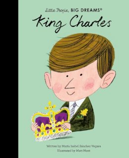 Maria Isabel Sanchez Vegara - King Charles (97) (Little People, BIG DREAMS) - 9780711286689 - 9780711286689