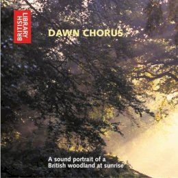 British Library - Dawn Chorus: A Sound Portrait of a British Woodland at Sunrise - 9780712305204 - V9780712305204