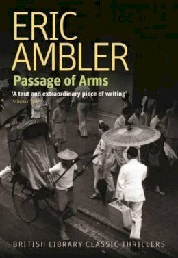 Eric Ambler - Passage of Arms (British Library Thriller Classics) - 9780712356558 - V9780712356558