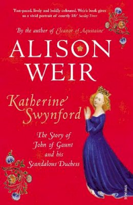 Alison Weir - Katherine Swynford: The Story of John of Gaunt and His Scandalous Duchess - 9780712641975 - V9780712641975