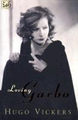 Hugo Vickers - Loving Garbo: The Story of Greta Garbo,Cecil Beaton and Mercedes de Acosta - 9780712659499 - 9780712659499