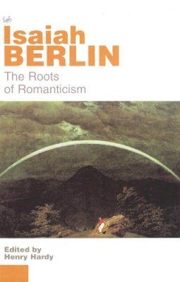 Isaiah Berlin - The Roots of Romanticism - 9780712665445 - V9780712665445