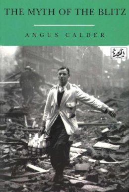 Angus Calder - The Myth of the Blitz - 9780712698207 - V9780712698207