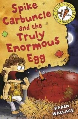 Karen Wallace - Spike Carbuncle and the Truly Enormous Egg - 9780713679922 - V9780713679922