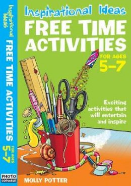 Molly Potter - Free Time Activities: For Ages 5-7 (Inspirational Ideas) - 9780713689761 - V9780713689761