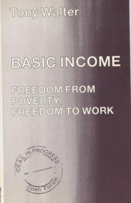 J.A. Walter - Basic Income: Freedom from Poverty, Freedom to Work (Ideas in progress) - 9780714528823 - KIN0008774