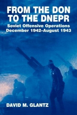 Colonel David M. Glantz - From the Don to the Dnepr - 9780714640648 - V9780714640648