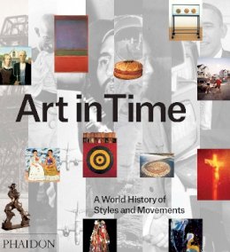 Gauvin Alexander Bailey - Art in Time: A World History of Styles and Movements - 9780714867373 - V9780714867373