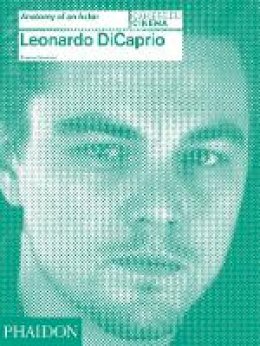 Florence Colombani - Leonardo DiCaprio: Anatomy of an Actor - 9780714868059 - V9780714868059