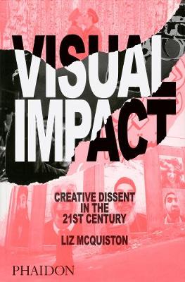 Liz McQuiston - Visual Impact: Creative Dissent in the 21st Century - 9780714869704 - V9780714869704