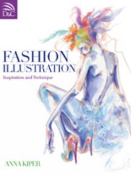 Anna Kiper - Fashion Illustration: Inspiration and Technique - 9780715336182 - V9780715336182