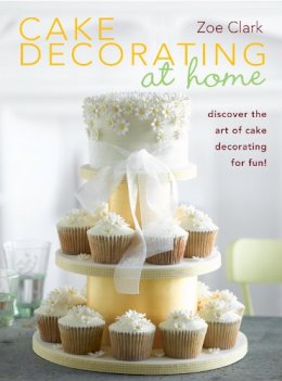 Zoe Clark - Cake Decorating at Home - 9780715337585 - V9780715337585