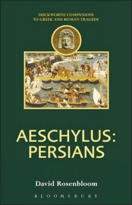 David Rosenbloom - Aeschylus: Persians (Duckworth Companions to Greek & Roman Tragedy) - 9780715632864 - V9780715632864