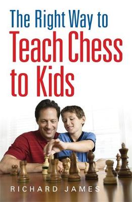 Richard James - The Right Way to Teach Chess to Kids - 9780716023357 - V9780716023357