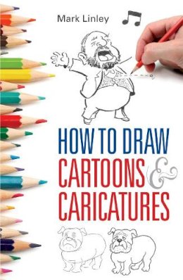 Mark Linley - How to Draw Cartoons & Caricatures - 9780716023517 - V9780716023517