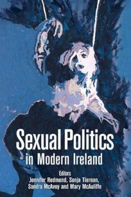 Mary McAuliffe (Ed.) - Sexual Politics in Modern Ireland - 9780716532842 - V9780716532842