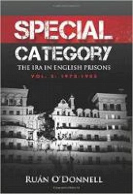 Ruan O´donnell - Special Category: 1978-1985 Volume 2: The IRA in English Prisons - 9780716533016 - V9780716533016