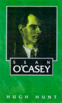 Hugh Hunt - Sean O'Casey (Gill's Irish Lives). - 9780717126880 - KKD0003685