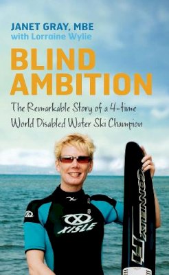 Dr. Janet Gray - Blind Ambition:  The Remarkable Story of a 4-time World Disabled Water Ski Champion - 9780717145331 - KLN0018173