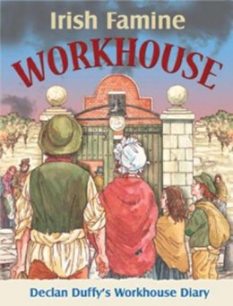 Pat Hegarty - Irish Famine Workhouse Diary - 9780717149438 - 9780717149438