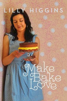 Lilly Higgins - Make, Bake, Love - 9780717150427 - 9780717150427