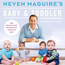 Neven Maguire - Neven Maguire's Complete Baby & Toddler Cookbook - 9780717166046 - 9780717166046