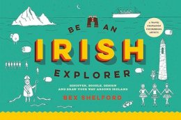 Bex Shelford - Be an Irish Explorer: An Art Journal Around Ireland - 9780717183487 - 9780717183487