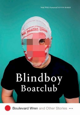 Blindboy Boatclub - Boulevard Wren and Other Stories - 9780717189502 - 9780717189502