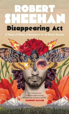 Robert Sheehan - Disappearing Act: A Multitude of Other Stories - 9780717189700 - 9780717189700 Robert Sheehan - Disappearing Act: A Multitude of Other Stories - 9780717189700 - 9780717189700