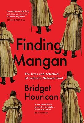 Bridget Hourican - Finding Mangan: The Lives and Afterlives of Ireland’s National Poet - 9780717194834 - V9780717194834