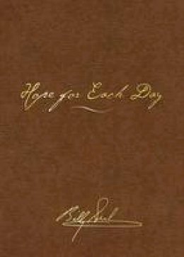 Billy Graham - Hope for Each Day Signature Edition: Words of Wisdom and Faith - 9780718016661 - V9780718016661