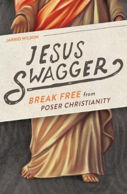 Jarrid Wilson - Jesus Swagger: Break Free from Poser Christianity - 9780718021993 - V9780718021993