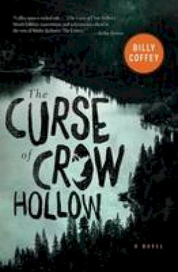 Billy Coffey - The Curse of Crow Hollow - 9780718026776 - V9780718026776