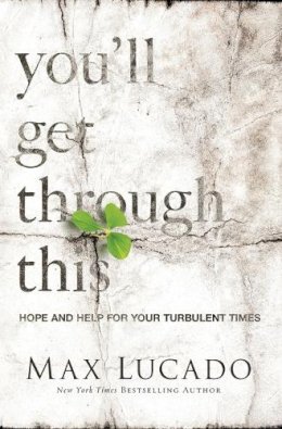 Max Lucado - You'll Get Through This: Hope and Help for Your Turbulent Times - 9780718031510 - V9780718031510